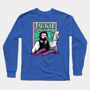 Jackie Daytona - Human Bartender Long Sleeve T-Shirt